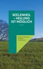 Katleen Lohrmann KreutLin naturbewusst: Seelenheil - Heilung ist möglich, Buch