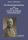 Erich Von Falkenhayn: Die oberste Heeresleitung 1914-1916 in ihren wichtigsten Entschließungen, Buch