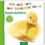 Hör mal rein, wer kann das sein? Bauernhoftiere, Buch