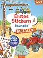 : Erstes Stickern Metallic - Baustelle, Buch