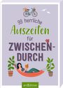 : 99 herrliche Auszeiten für zwischendurch, Buch