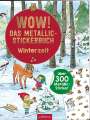 : WOW! Das Metallic-Stickerbuch - Winterzeit, Buch