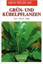 Mehr Freude mit ... Grün- und Kübelpflanzen, Buch