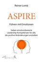 Reiner Lomb: ASPIRE: Führen mit Emotionen, Buch