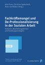 : Fachkräftemangel und De-Professionalisierung in der Sozialen Arbeit, Buch
