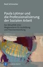 Beat Schmocker: Paula Lotmar und die Professionalisierung der Sozialen Arbeit, Buch