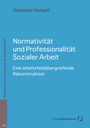 Sebastian Hempel: Normativität und Professionalität Sozialer Arbeit, Buch