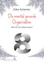 "Silke Schemer, Die mental gesunde Organisation. Wie sie sich selbst steuert." Frostige Muster und eine große 8.