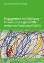 : Engagement mit Wirkung - Kinder- und Jugendhilfe zwischen Praxis und Politik, Buch