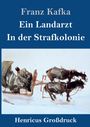 Franz Kafka: Ein Landarzt / In der Strafkolonie (Großdruck), Buch