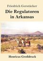 Friedrich Gerstäcker: Die Regulatoren in Arkansas (Großdruck), Buch