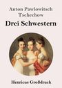 Anton Pawlowitsch Tschechow: Drei Schwestern (Großdruck), Buch