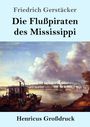 Friedrich Gerstäcker: Die Flußpiraten des Mississippi (Großdruck), Buch