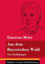 Emerenz Meier: Aus dem Bayerischen Wald, Buch