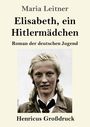 Maria Leitner: Elisabeth, ein Hitlermädchen (Großdruck), Buch