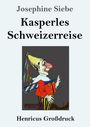 Josephine Siebe: Kasperles Schweizerreise (Großdruck), Buch
