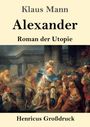 "Klaus Mann: Alexander. Roman der Utopie. Henricus Großdruck. Gemälde: Antike Szene mit Alexander im Mittelpunkt."