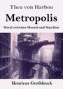 „Thea von Harbou, Metropolis, Moral zwischen Mensch und Maschine. Henricus Großdruck.“ Futuristische Stadtansicht.
