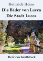 Oben Text: „Heinrich Heine – Die Bäder von Lucca, Die Stadt Lucca“. Unten „Henricus Großdruck“. Darunter Gemälde eines Gartens.