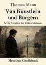 Oben steht: "Thomas Mann, Von Künstlern und Bürgern, Sechs Novellen der frühen Moderne". Unten: "Henricus Großdruck". Dahinter eine neblige Stadtansicht mit einem Mann, der einen Gehweg entlanggeht.