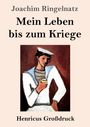 "Joachim Ringelnatz Mein Leben bis zum Kriege Henricus Großdruck." Darunter eine Illustration eines Matrosen mit Getränk.