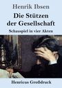 "Henrik Ibsen, Die Stützen der Gesellschaft, Schauspiel in vier Akten, Henricus Großdruck." Ein Mann stützt den Kopf in die Hand.