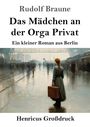 Rudolf Braune: Das Mädchen an der Orga Privat (Großdruck), Buch