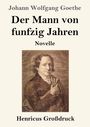 „Johann Wolfgang Goethe – Der Mann von funfzig Jahren, Novelle. Henricus Großdruck.“ Illustration eines Mannes.