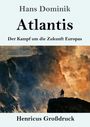 Text: Hans Dominik, Atlantis, Der Kampf um die Zukunft Europas, Henricus Großdruck.  
Illustration: Eine Person steht vor dramatischer, stürmischer Landschaft.