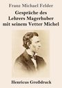 "Franz Michael Felder. Gespräche des Lehrers Magerhuber mit seinem Vetter Michel. Henricus Großdruck."  
Darunter sepia Porträt eines Mannes im Profil.