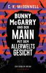 C. K. McDonnell: Bunny McGarry und der Mann mit dem Allerweltsgesicht, Buch