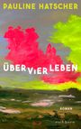 Text: "PAULINE HATSCHER", "ÜBER VIER LEBEN", "ROMAN", "eichborn". Gemälde mit leuchtenden Farben, rote Wolken, grüne Landschaft.