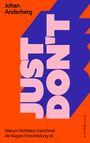 "Johan Anderberg", "JUST DON'T", "Warum Nichtstun manchmal die klügere Entscheidung ist", "eichborn". Orange-violett Hintergrund.