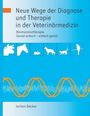 Jochen Becker: Neue Wege der Diagnose und Therapie in der Veterinärmedizin, Buch