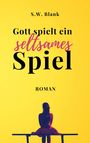 S. W. Blank: Gott spielt ein seltsames Spiel, Buch