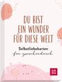 : Du bist ein Wunder für diese Welt - Selbstliebekarten für zwischendurch, Div.