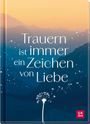 Trauern ist immer ein Zeichen von Liebe, Buch