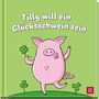Lotte Kutschmann: Tilly will ein Glücksschwein sein, Buch