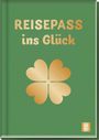 „REISEPASS ins Glück“ in goldener Schrift auf grünem Hintergrund, darunter ein goldfarbenes vierblättriges Kleeblatt.