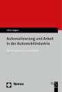 Ulrich Jürgens: Automatisierung und Arbeit in der Automobilindustrie, Buch