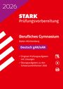 : STARK Deutsch - Abitur Berufliches Gymnasium 2026 BW - Prüfungsvorbereitung, Buch,Div.