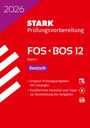 : STARK Deutsch 12. Klasse - Abitur FOS/BOS 2026 Bayern - Prüfungsvorbereitung, Buch,Div.