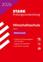 : STARK Mathematik - Wirtschaftsschule 2026 Bayern - Prüfungsvorbereitung, Buch,Div.
