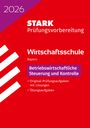 : STARK Betriebswirtschaftliche Steuerung und Kontrolle - Wirtschaftsschule 2026 Bayern - Prüfungsvorbereitung, Buch