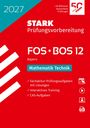 "STARK Prüfungsvorbereitung. FOS · BOS 12 Bayern: Mathematik Technik. Fachabitur-Prüfungsaufgaben mit Lösungen."