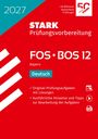 STARK Deutsch 12. Klasse - Abitur FOS/BOS 2027 Bayern - Prüfungsvorbereitung, Buch
