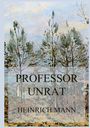 Heinrich Mann: Professor Unrat oder Das Ende eines Tyrannen, Buch