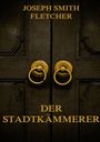 Joseph Smith Fletcher: Der Stadtkämmerer, Buch