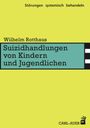 Wilhelm Rotthaus: Suizidhandlungen von Kindern und Jugendlichen, Buch