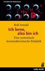 Rolf Arnold: Ich lerne, also bin ich, Buch